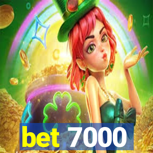 bet 7000